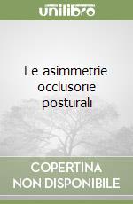Le asimmetrie occlusorie posturali (1) libro