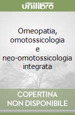 Omeopatia, omotossicologia e neo-omotossicologia integrata