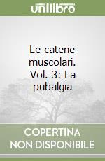 Le catene muscolari. Vol. 3: La pubalgia libro