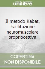 Il metodo Kabat. Facilitazione neuromuscolare propriocettiva libro