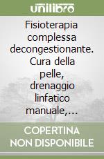 Fisioterapia complessa decongestionante. Cura della pelle, drenaggio linfatico manuale, bendaggi di compressione, ginnastica