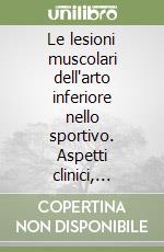 Le lesioni muscolari dell'arto inferiore nello sportivo. Aspetti clinici, riabilitativi e medico-legali