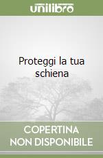 Proteggi la tua schiena libro