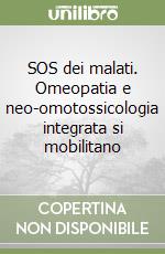 SOS dei malati. Omeopatia e neo-omotossicologia integrata si mobilitano