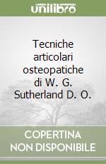 Tecniche articolari osteopatiche di W. G. Sutherland D. O.