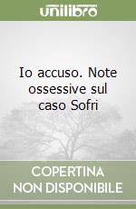 Io accuso. Note ossessive sul caso Sofri libro