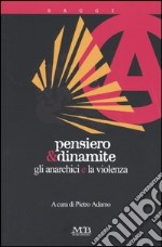 Pensiero & dinamite. Gli anarchici e la violenza libro