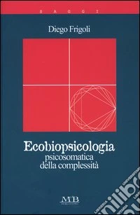 Ecobiopsicologia. Psicosomatica della complessità