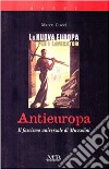 Antieuropa. Il fascismo universale di Mussolini libro