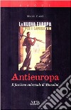 Antieuropa. Il fascismo universale di Mussolini libro di Cuzzi Marco