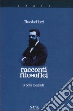 Racconti filosofici. La bella Rosalinda libro