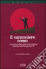 Canzoniere rosso. La canzone politica della sinistra italiana dalla fine dell'800 agli anni '70