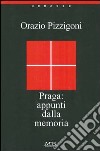 Praga: appunti dalla memoria libro di Pizzigoni Orazio