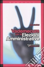 Vademecum per le elezioni amministrative libro