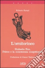 L'ornitorinco. Umberto Eco, Peirce e la conoscenza congetturale libro