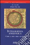 Intelligenza analogica. Oltre il mito della ragione libro di Frigoli D. (cur.)