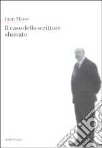 Il caso dello scrittore sfumato libro