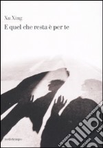 E quel che resta è per te libro