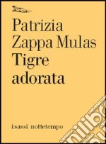 Tigre adorata libro