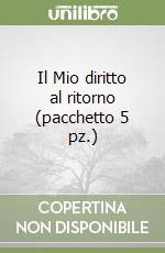 Il Mio diritto al ritorno (pacchetto 5 pz.) libro