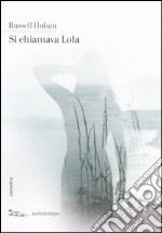 Si chiamava Lola libro