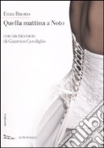 Quella mattina a Noto. Con un racconto di Gianrico Carofiglio