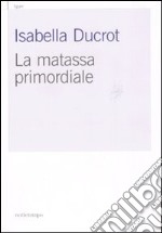 La matassa primordiale libro