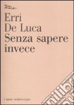 Senza sapere invece libro