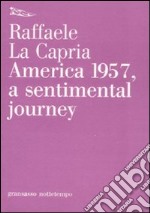 America 1957, a sentimental journey libro usato