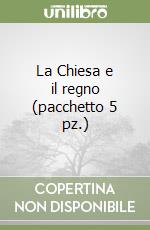 La Chiesa e il regno (pacchetto 5 pz.) libro