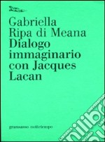 Dialogo immaginario con Jacques Lacan libro usato