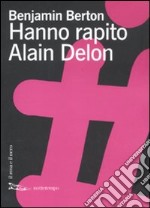 Hanno rapito Alain Delon libro