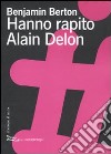 Hanno rapito Alain Delon libro