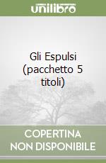 Gli Espulsi (pacchetto 5 titoli) libro