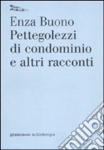 Pettegolezzi di condominio e altri racconti