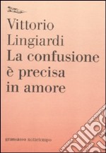 La confusione è precisa in amore libro