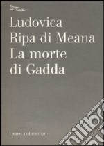 La morte di Gadda libro