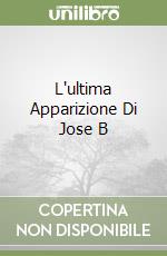 L'ultima Apparizione Di Jose B libro