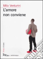 L'amore non conviene libro