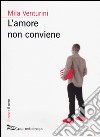 L'amore non conviene libro