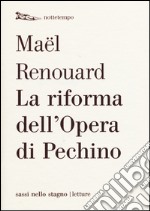 La riforma dell'Opera di Pechino libro