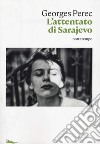 L'attentato di Sarajevo libro di Perec Georges