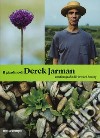 Il giardino di Derek Jarman. Ediz. illustrata libro di Jarman Derek