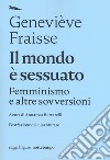 Il mondo è sessuato. Femminismo e altre sovversioni libro