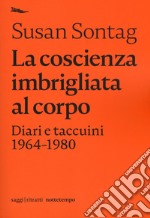 La coscienza imbrigliata al corpo. Diari 1964-1980