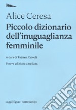 Piccolo dizionario dell'inuguaglianza femminile libro