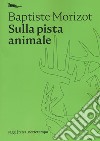 Sulla pista animale libro