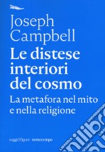 Le distese interiori del cosmo. La metafora nel mito e nella religione libro