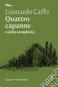 Quattro capanne o della semplicità