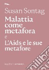 Malattia come metafora e l'AIDS e le sue metafore libro di Sontag Susan